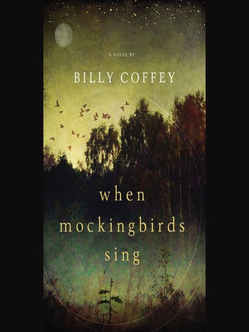 Title details for The When Mockingbirds Sing by Billy Coffey - Available